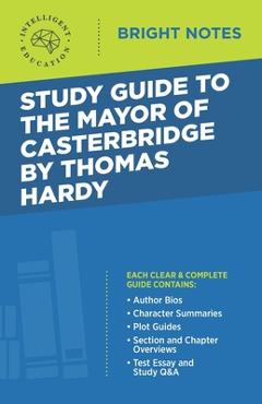 Coperta cărții 'Study Guide to The Mayor of Casterbridge by Thomas Hardy - Intelligent Education'