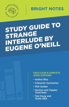 Coperta cărții 'Study Guide to Strange Interlude by Eugene O'Neill - Intelligent Education'
