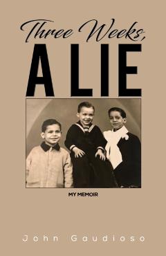 Coperta cărții 'Three Weeks, a Lie - John Gaudioso'