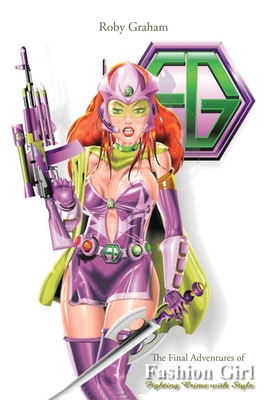 The Final Adventures of Fashion Girl - Roby Graham