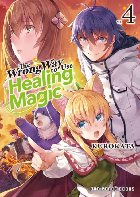 The Wrong Way to Use Healing Magic Volume 4: Light Novel - Kurokata