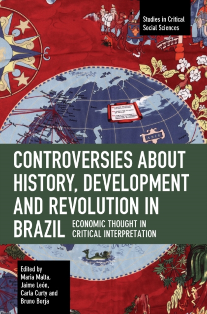 Controversies about History, Development and Revolution in Brazil: Economic Thought in Critical Interpretation - Maria Malta