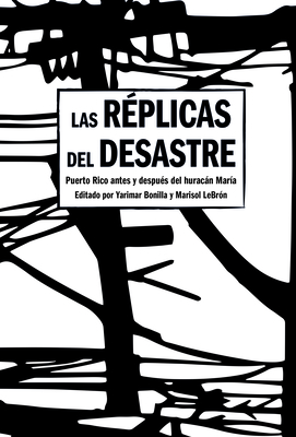 Las Réplicas del Desastre: Puerto Rico Antes Y Después del Huracán María - Yarimar Bonilla