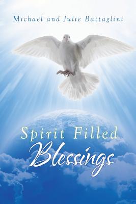 Coperta cărții 'Spirit Filled Blessings - Michael And Julie Battaglini'