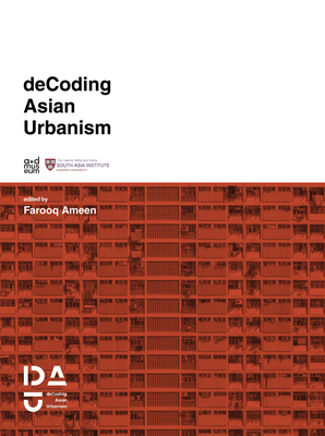 Decoding Asian Urbanism - Farooq Ameen