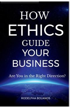 Coperta cărții 'How Ethics Guide Your Business - Rodelfha M'