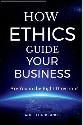 Coperta cărții 'How Ethics Guide Your Business - Rodelfha M'