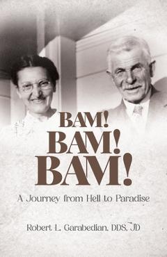 Coperta cărții 'Bam! Bam! Bam!: A Journey from Hell to Paradise - Robert Garabedian'