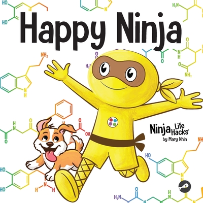 Happy Ninja: A Social, Emotional Book for Kids, Teens, and Adults About the Power of the Daily D.O.S.E. - Mary Nhin