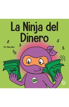 Coperta cărții 'La Ninja del Dinero: Un libro para niños sobre el ahorro, la inversión y la donación - Mary Nhin'