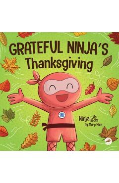 Coperta cărții 'Grateful Ninja's Thanksgiving: A Rhyming Children's Book About Gratitude - Mary Nhin'