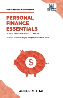 Personal Finance Essentials You Always Wanted to Know - Ankur Mithal