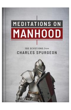 Meditations on Manhood: 100 Devotions from Charles Spurgeon