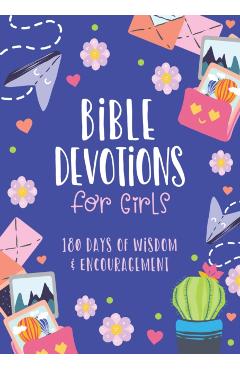 Bible Devotions for Girls: 180 Days of Wisdom and Encouragement - Emily Biggers