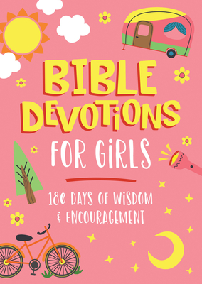 Bible Devotions for Girls: 180 Days of Wisdom and Encouragement - Emily Biggers