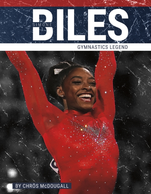 Simone Biles: Gymnastics Legend - Chrös Mcdougall