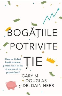 Coperta cărții 'BOGĂȚIILE POTRIVITE ȚIE (Romanian) - Gary M. Douglas'
