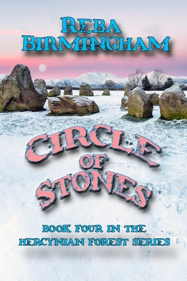 Circle of Stones: Book Four in the Hercynian Forest Series - Reba Birmingham