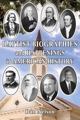 Baptist Biographies and Happenings in American History - Dan Nelson