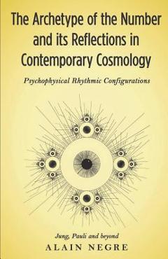 Coperta cărții 'The Archetype of the Number and its Reflections in Contemporary Cosmology: Psychophysical Rhythmic Configurations -'