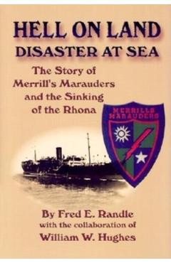 Coperta cărții 'Hell on Land Disaster at Sea: The Story of Merrill's Marauders and the Sinking of the Rhona - Fred E. Randle'