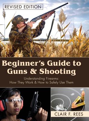 Coperta cărții 'Beginner's Guide to Guns & Shooting - Clair F. Rees'