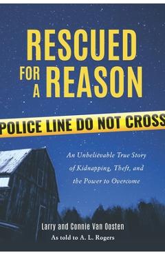Coperta cărții 'Rescued for a Reason: An Unbelievable True Story of Kidnapping, Theft, and the Power to Overcome - Connie Van Oosten'