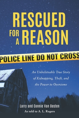 Coperta cărții 'Rescued for a Reason: An Unbelievable True Story of Kidnapping, Theft, and the Power to Overcome - Connie Van Oosten'