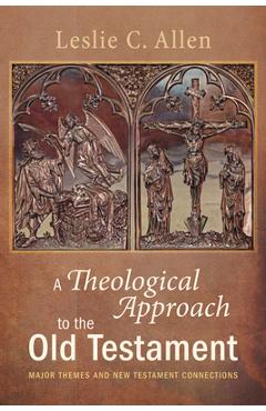 Coperta cărții 'A Theological Approach to the Old Testament - Leslie C. Allen'