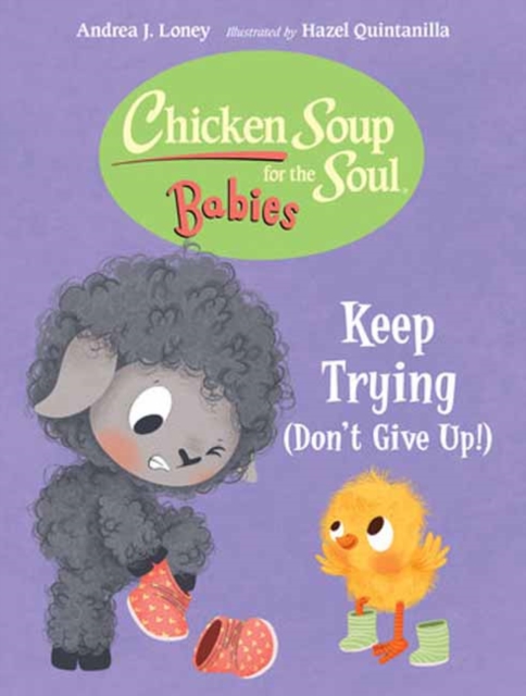 Chicken Soup for the Soul Babies: Keep Trying (Dont Give Up!) - Andrea J. Loney