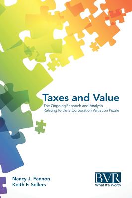 Taxes and Value: The Ongoing Research and Analysis Relating to the S Corporation Valuation Puzzle - Nancy J. Fannon