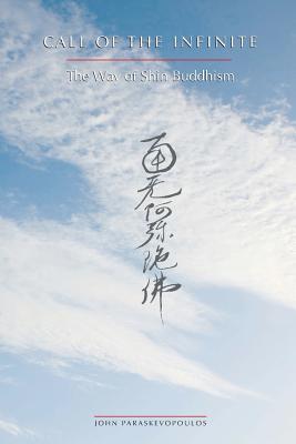 Call of the Infinite: The Way of Shin Buddhism - John Paraskevopoulos