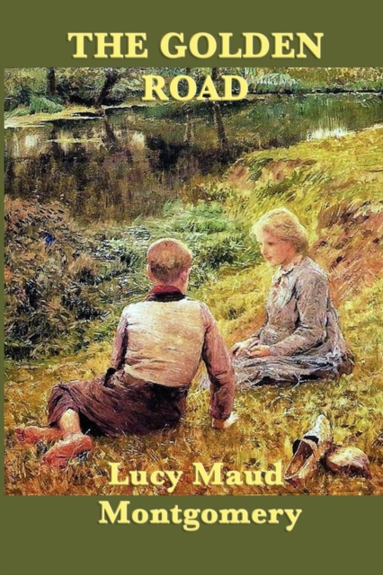 The Golden Road - Lucy Maud Montgomery