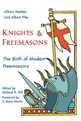 Knights & Freemasons: The Birth of Modern Freemasonry - Albert Pike