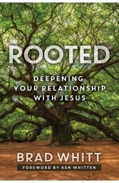 Coperta cărții 'Rooted: Deepening Your Relationship with Jesus - Brad Whitt'