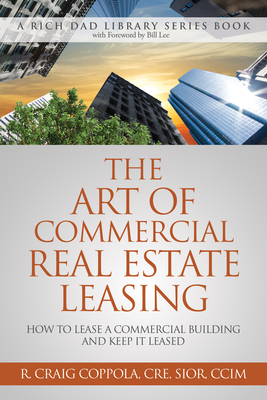 The the Art of Commercial Real Estate Leasing: How to Lease a Commercial Building and Keep It Leased - 