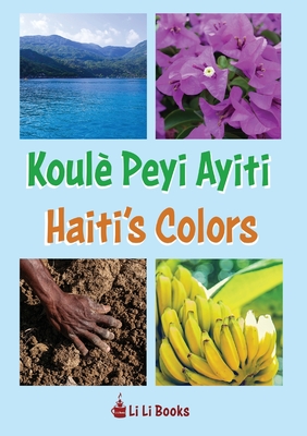 Haiti's Colors: Koulè Peyi Ayiti - Li Li Books
