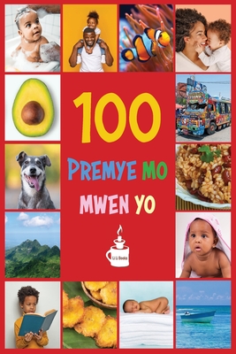 My First 100 Words in Haitian Creole: Premye 100 mo mwen yo - Li Li Books
