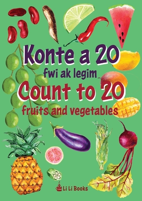 Count to 20 Fruits and Vegetables: Konte a 20 fwi ak legim - Li Li Books