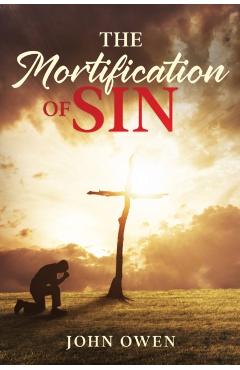 The Mortification of Sin - John Owen