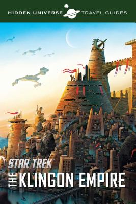 Hidden Universe Travel Guides: Star Trek: The Klingon Empire - Dayton Ward