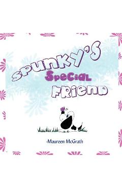 Coperta cărții 'Spunky's Special Friend - Maureen Mcgrath'