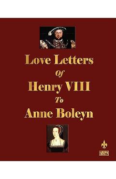 Coperta cărții 'Love Letters of Henry VIII to Anne Boleyn - Henry Viii'