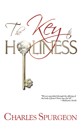Key to Holiness - Charles H. Spurgeon