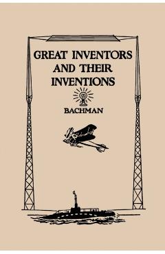 Great Inventors and Their Inventions (Yesterday's Classics) - Frank P. Bachman