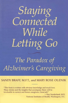 Coperta cărții 'Staying Connected While Letting Go: The Paradox of Alzheimer's Caregiving - Sandy Braff'