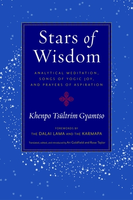 Stars of Wisdom: Analytical Meditation, Songs of Yogic Joy, and Prayers of Aspiration - Khenpo Tsultrim Gyamtso