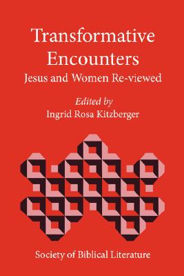Transformative Encounters: Jesus and Women Re-Viewed - Ingrid Rosa Kitzberger