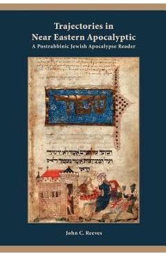 Poza produsului Trajectories in Near Eastern Apocalyptic: A Postrabbinic Jewish Apocalypse Reader - John C. Reeves