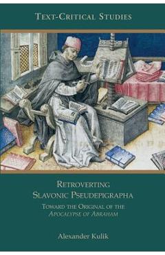 Coperta cărții 'Retroverting Slavonic Pseudepigrapha: Towards the Original of the Apocalypse of Abraham - Alexander Kulik'